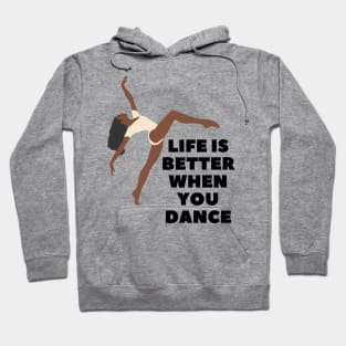 Life is better when you dance Hoodie